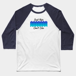 Boat Hair Don't Care (Dark Text) Baseball T-Shirt